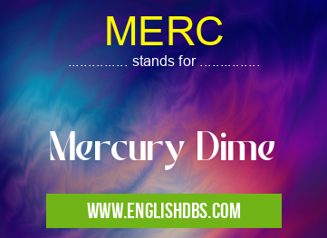 MERC means Mercury Dime MERC