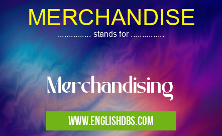 MERCHANDISE means Merchandising MERCHANDISE