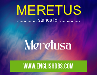 MERETUS means Meretusa MERETUS