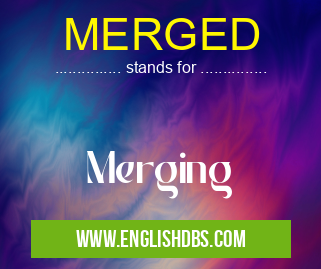 MERGED means Merging MERGED