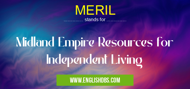 MERIL means Midland Empire Resources for Independent Living MERIL