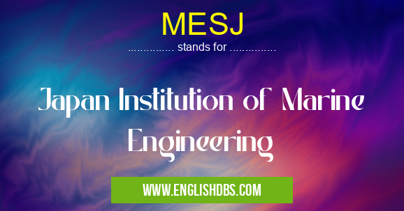 MESJ means Japan Institution of Marine Engineering MESJ