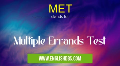 MET means Multiple Errands Test MET