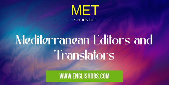 MET means Mediterranean Editors and Translators MET