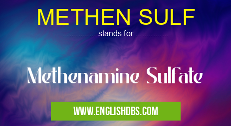 METHEN SULF means Methenamine Sulfate METHEN SULF