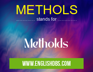 METHOLS means Metholds METHOLS