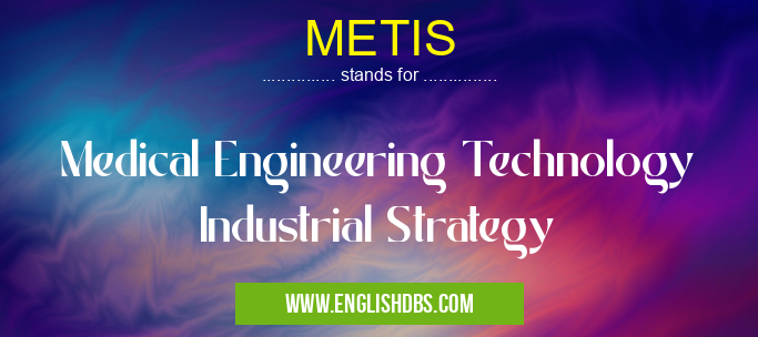 METIS means Medical Engineering Technology Industrial Strategy METIS