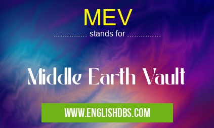 MEV means Middle Earth Vault MEV