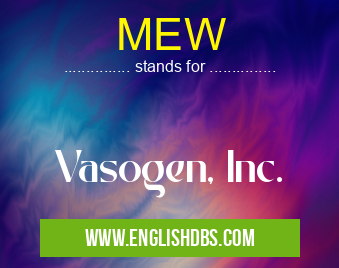 MEW means Vasogen, Inc. MEW