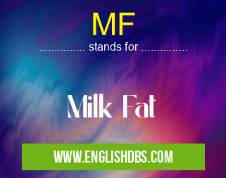 MF means Milk Fat MF