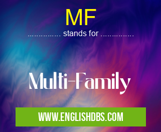 MF means Multi-Family MF