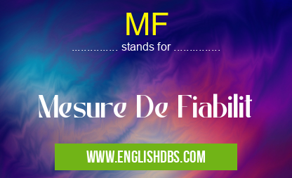 MF means Mesure De Fiabilit MF