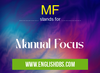 MF means Manual Focus MF