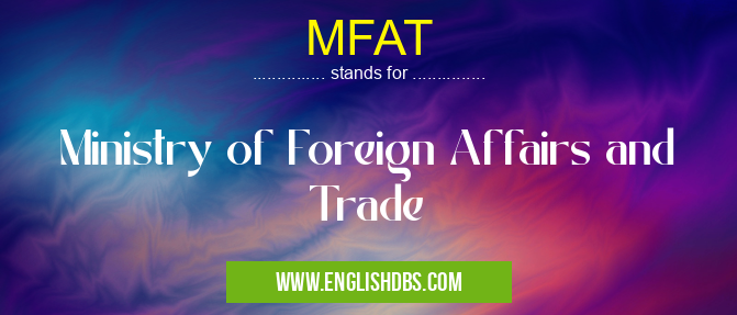 MFAT means Ministry of Foreign Affairs and Trade MFAT