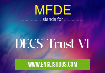 MFDE means DECS Trust VI MFDE