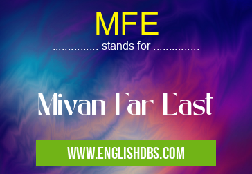 MFE means Mivan Far East MFE