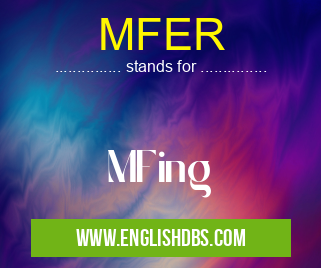 MFER means MFing MFER