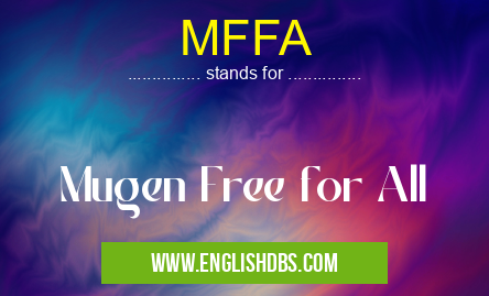 MFFA means Mugen Free for All MFFA