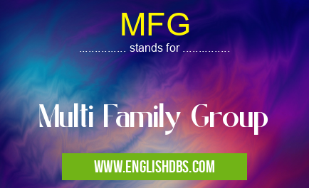 MFG means Multi Family Group MFG