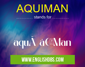 AQUIMAN means aquà “Man AQUIMAN