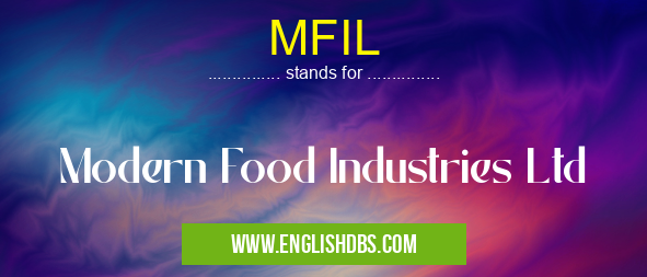 MFIL means Modern Food Industries Ltd MFIL