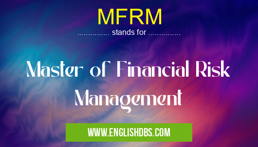 MFRM means Master of Financial Risk Management MFRM