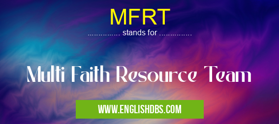 MFRT means Multi Faith Resource Team MFRT