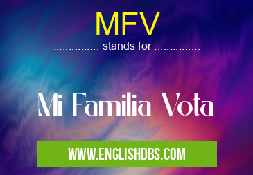 MFV means Mi Familia Vota MFV