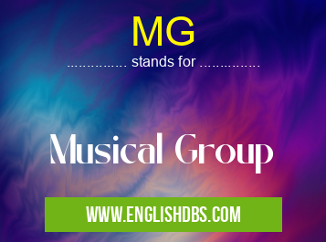 MG means Musical Group MG