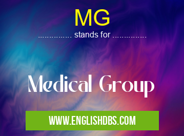 MG means Medical Group MG
