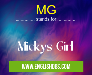 MG means Mickys Girl MG