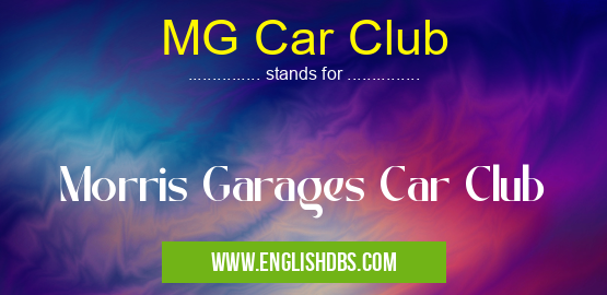MG Car Club means Morris Garages Car Club MG Car Club