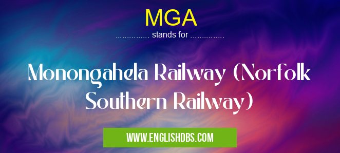 MGA means Monongahela Railway (Norfolk Southern Railway) MGA