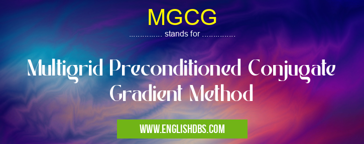 MGCG means Multigrid Preconditioned Conjugate Gradient Method MGCG