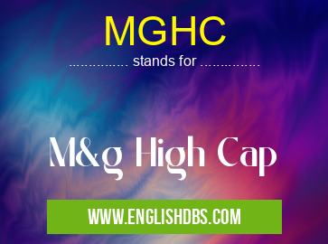 MGHC means M&g High Cap MGHC
