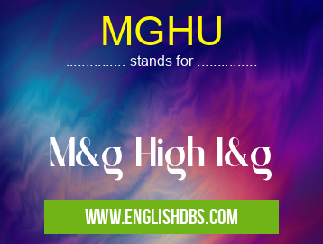 MGHU means M&g High I&g MGHU