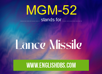 MGM-52 means Lance Missile MGM-52