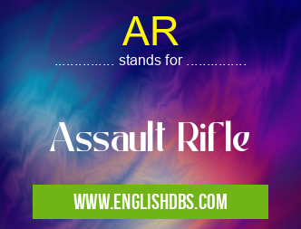 AR means Assault Rifle AR