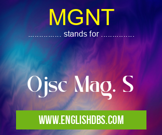 MGNT means Ojsc Mag. S MGNT