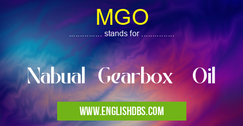 MGO means Nabual Gearbox Oil MGO