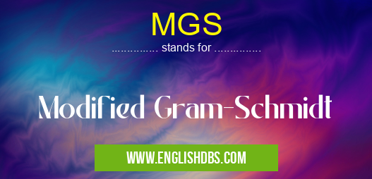 MGS means Modified Gram-Schmidt MGS