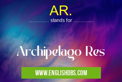 AR. means Archipelago Res AR.