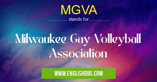 MGVA means Milwaukee Gay Volleyball Association MGVA