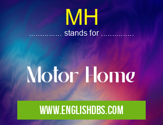 MH means Motor Home MH