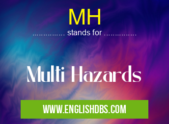 MH means Multi Hazards MH
