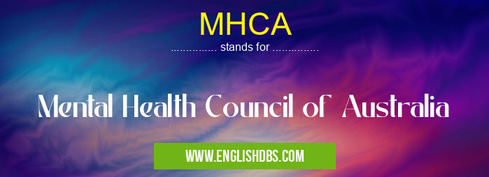 MHCA means Mental Health Council of Australia MHCA