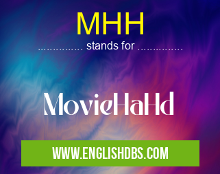 MHH means MovieHaHd MHH