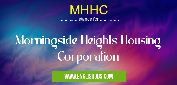 MHHC means Morningside Heights Housing Corporation MHHC