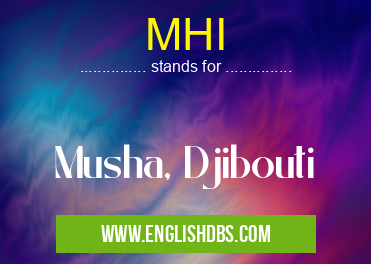 MHI means Musha, Djibouti MHI