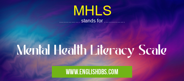MHLS means Mental Health Literacy Scale MHLS